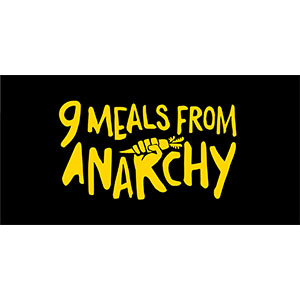 Nine Meals from Anarcy